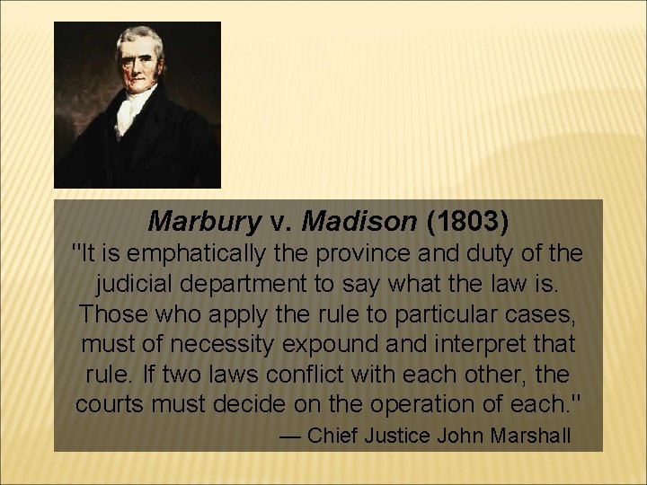 Marbury v. Madison (1803) "It is emphatically the province and duty of the judicial