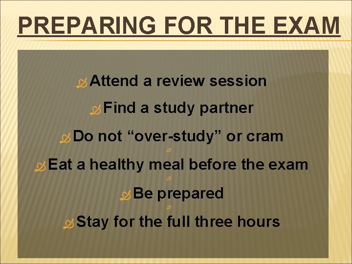 PREPARING FOR THE EXAM Attend Find Do a review session a study partner not