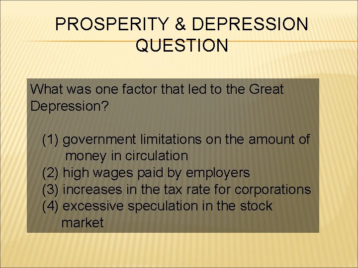 PROSPERITY & DEPRESSION QUESTION What was one factor that led to the Great Depression?