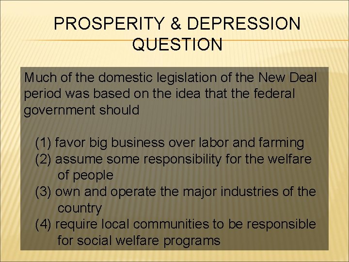 PROSPERITY & DEPRESSION QUESTION Much of the domestic legislation of the New Deal period
