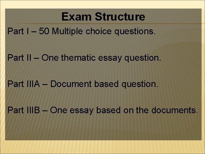 Exam Structure Part I – 50 Multiple choice questions. Part II – One thematic