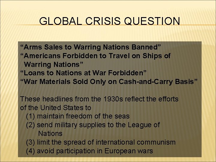GLOBAL CRISIS QUESTION “Arms Sales to Warring Nations Banned” “Americans Forbidden to Travel on