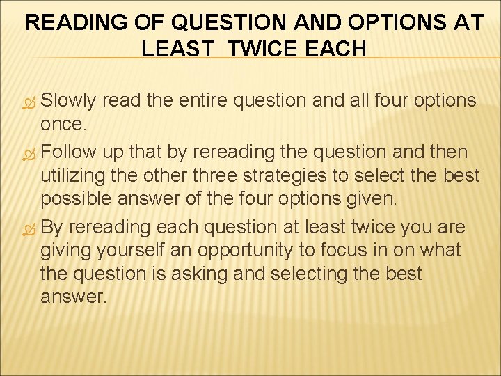 READING OF QUESTION AND OPTIONS AT LEAST TWICE EACH Slowly read the entire question