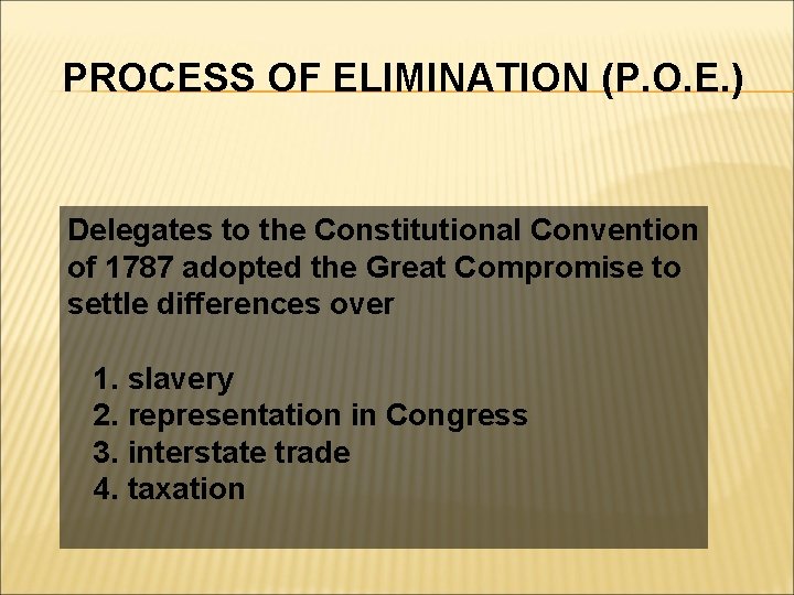 PROCESS OF ELIMINATION (P. O. E. ) Delegates to the Constitutional Convention of 1787