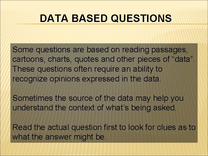 DATA BASED QUESTIONS Some questions are based on reading passages, cartoons, charts, quotes and
