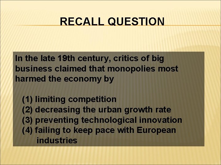 RECALL QUESTION In the late 19 th century, critics of big business claimed that
