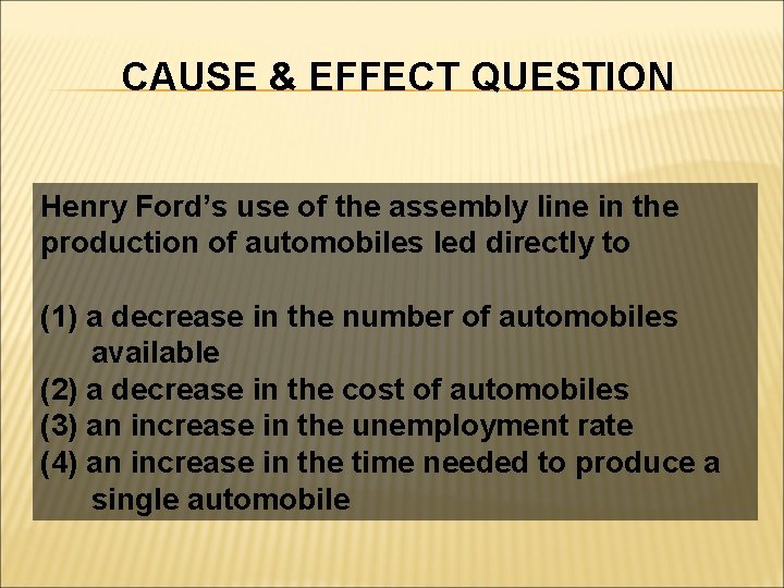 CAUSE & EFFECT QUESTION Henry Ford’s use of the assembly line in the production