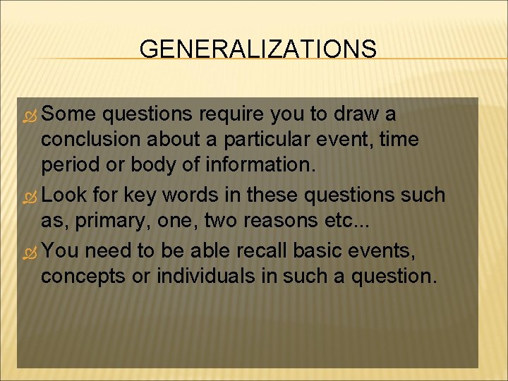 GENERALIZATIONS Some questions require you to draw a conclusion about a particular event, time