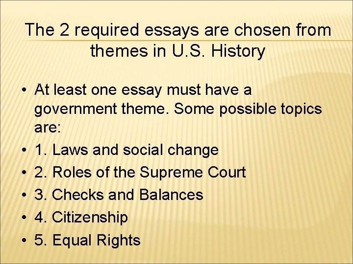 The 2 required essays are chosen from themes in U. S. History • At
