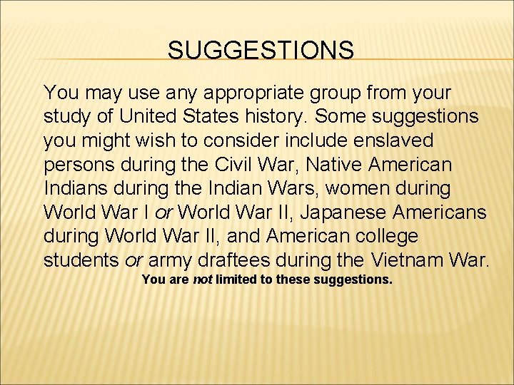 SUGGESTIONS You may use any appropriate group from your study of United States history.