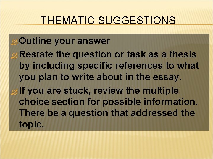THEMATIC SUGGESTIONS Outline your answer Restate the question or task as a thesis by