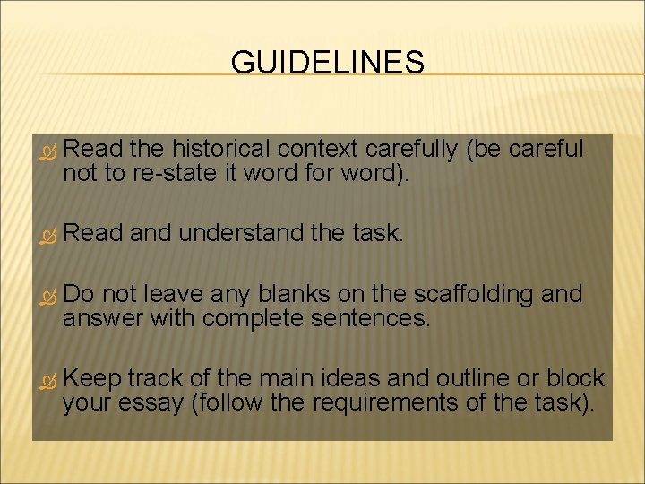 GUIDELINES Read the historical context carefully (be careful not to re-state it word for