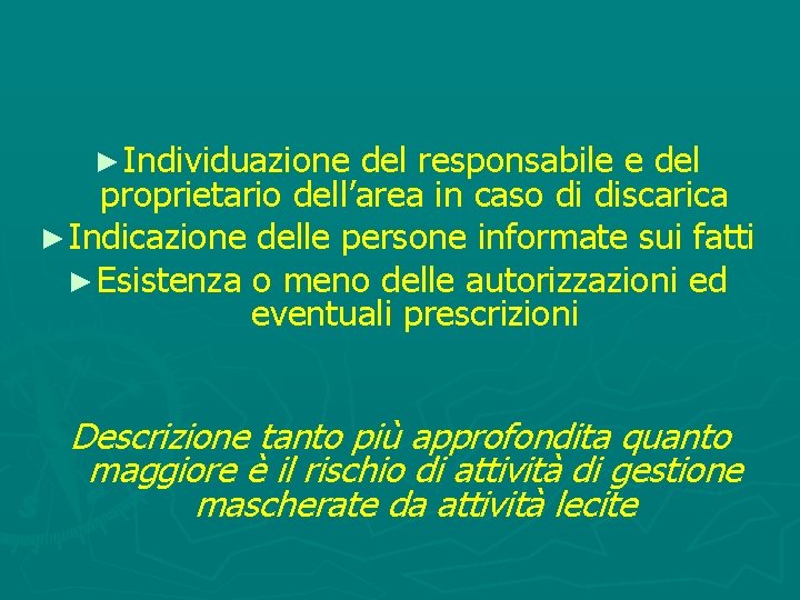 ► Individuazione del responsabile e del proprietario dell’area in caso di discarica ► Indicazione