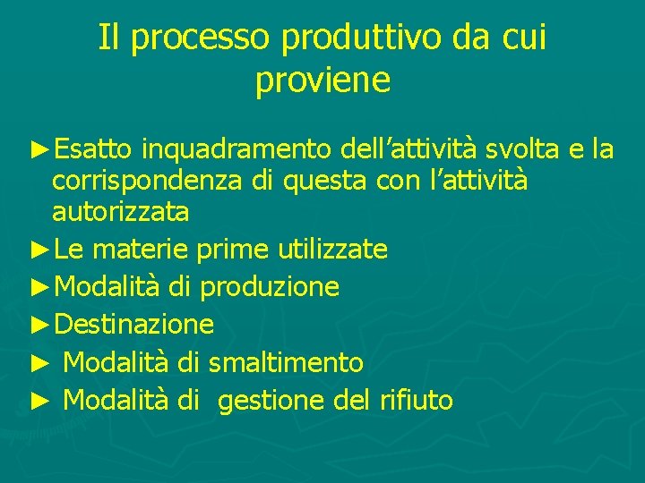 Il processo produttivo da cui proviene ►Esatto inquadramento dell’attività svolta e la corrispondenza di