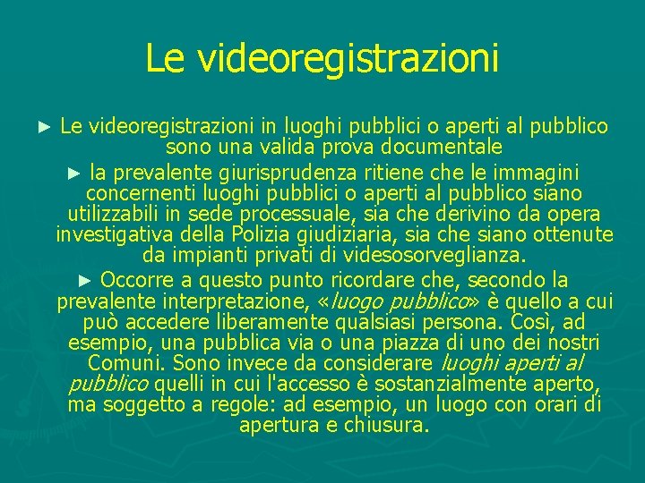 Le videoregistrazioni ► Le videoregistrazioni in luoghi pubblici o aperti al pubblico sono una