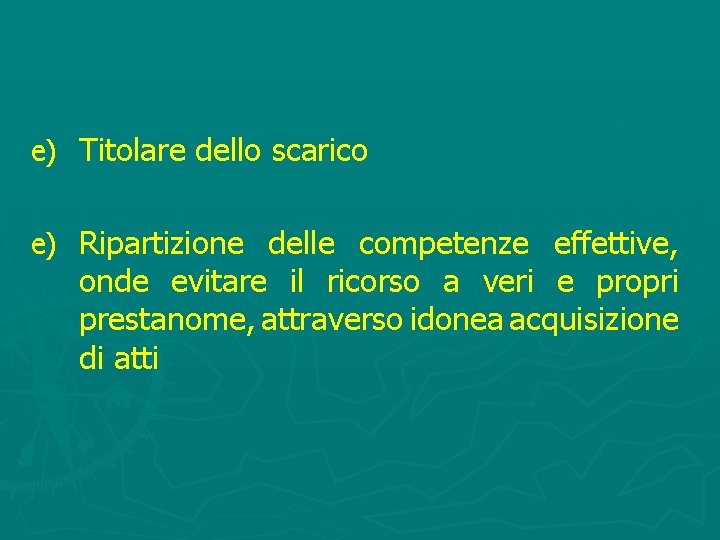 e) Titolare dello scarico e) Ripartizione delle competenze effettive, onde evitare il ricorso a