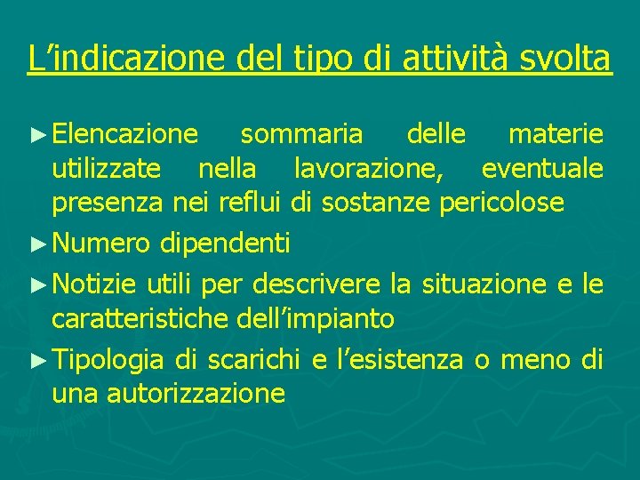 L’indicazione del tipo di attività svolta ► Elencazione sommaria delle materie utilizzate nella lavorazione,