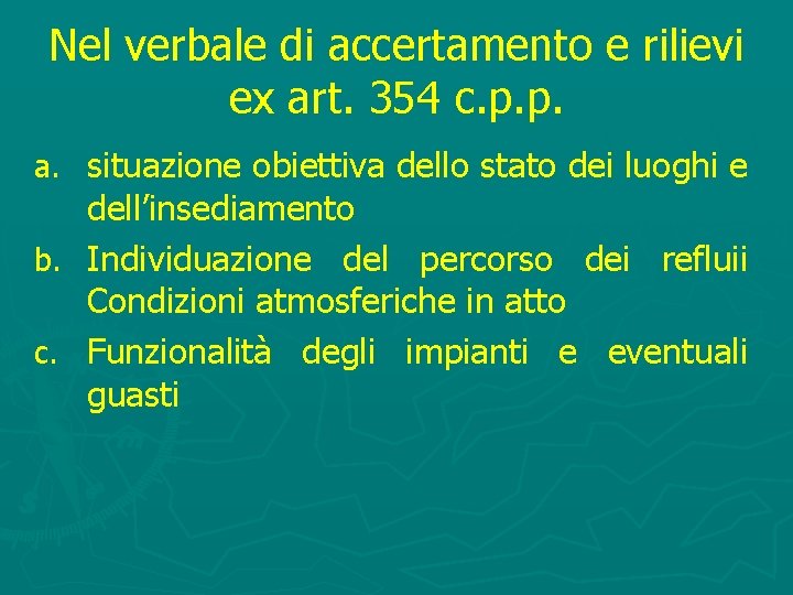 Nel verbale di accertamento e rilievi ex art. 354 c. p. p. a. situazione