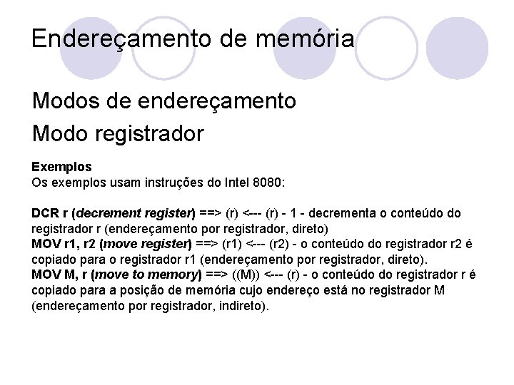 Endereçamento de memória Modos de endereçamento Modo registrador Exemplos Os exemplos usam instruções do