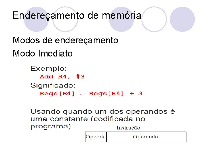 Endereçamento de memória Modos de endereçamento Modo Imediato 