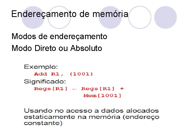 Endereçamento de memória Modos de endereçamento Modo Direto ou Absoluto 