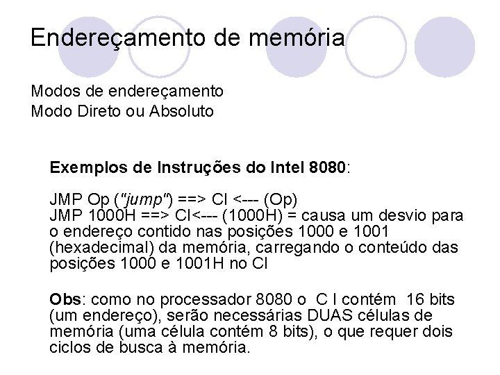 Endereçamento de memória Modos de endereçamento Modo Direto ou Absoluto Exemplos de Instruções do