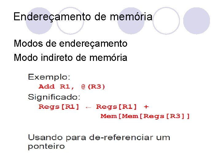 Endereçamento de memória Modos de endereçamento Modo indireto de memória 