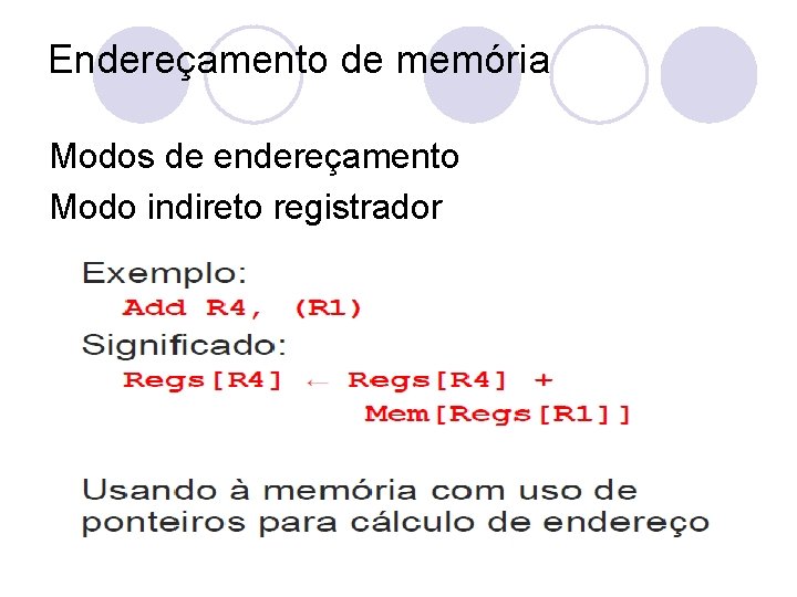 Endereçamento de memória Modos de endereçamento Modo indireto registrador 