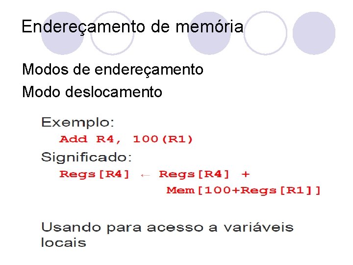 Endereçamento de memória Modos de endereçamento Modo deslocamento 