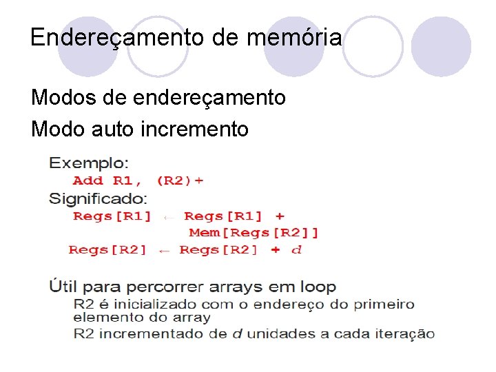 Endereçamento de memória Modos de endereçamento Modo auto incremento 