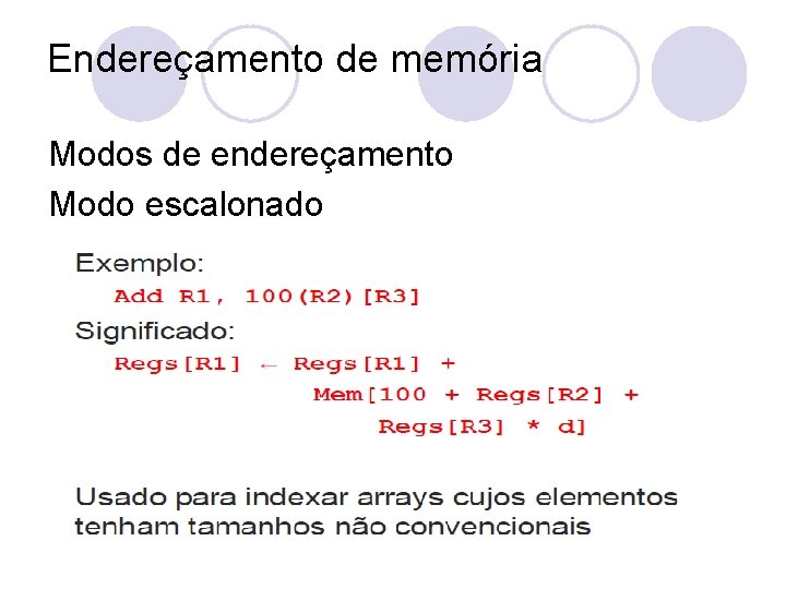 Endereçamento de memória Modos de endereçamento Modo escalonado 