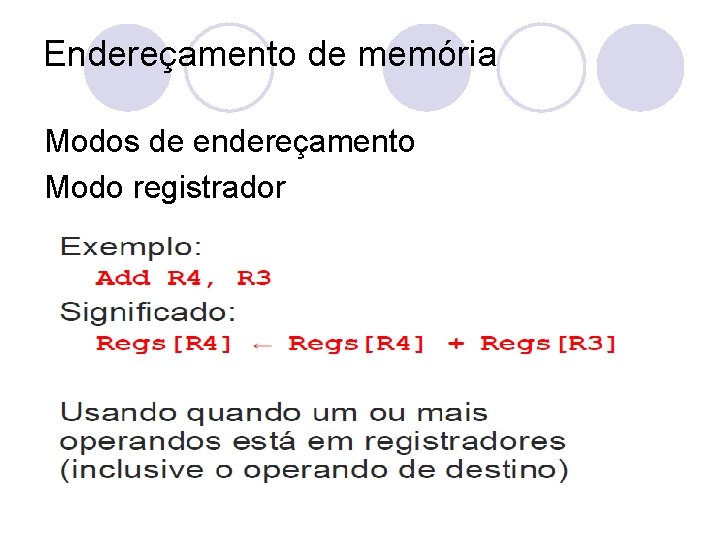 Endereçamento de memória Modos de endereçamento Modo registrador 