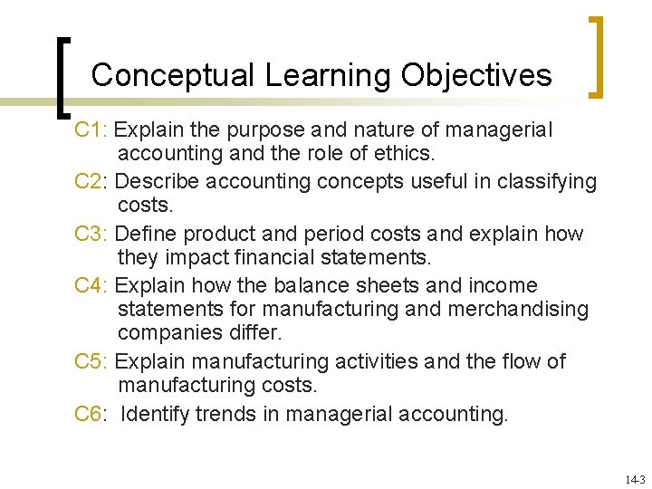 Conceptual Learning Objectives C 1: Explain the purpose and nature of managerial accounting and