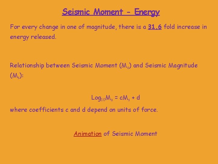 Seismic Moment - Energy For every change in one of magnitude, there is a Seismic Moment - Energy For every change in one of magnitude, there is a