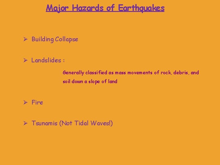 Major Hazards of Earthquakes Ø Building Collapse Ø Landslides : Generally classified as mass Major Hazards of Earthquakes Ø Building Collapse Ø Landslides : Generally classified as mass