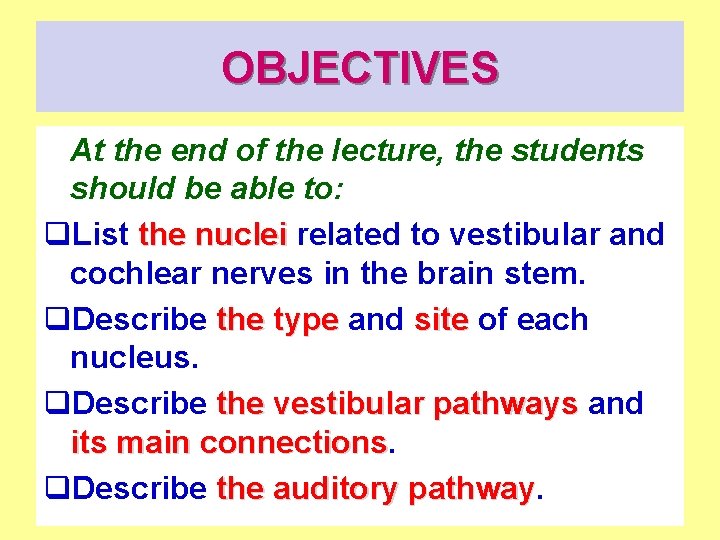 OBJECTIVES At the end of the lecture, the students should be able to: q.
