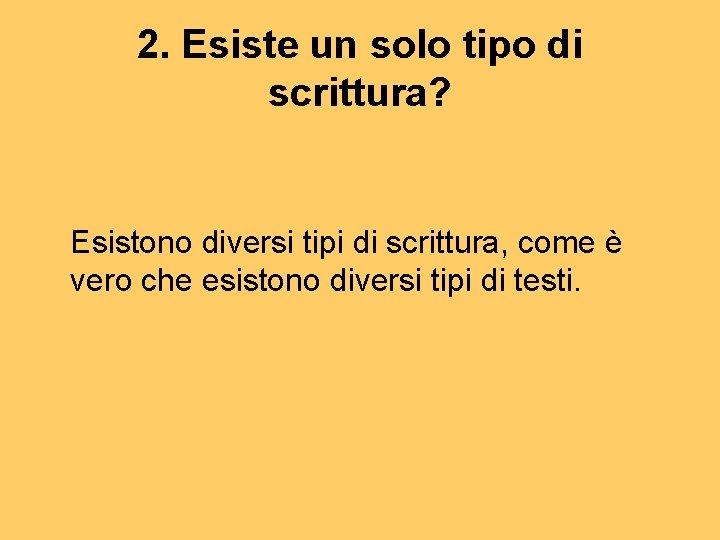2. Esiste un solo tipo di scrittura? Esistono diversi tipi di scrittura, come è 2. Esiste un solo tipo di scrittura? Esistono diversi tipi di scrittura, come è