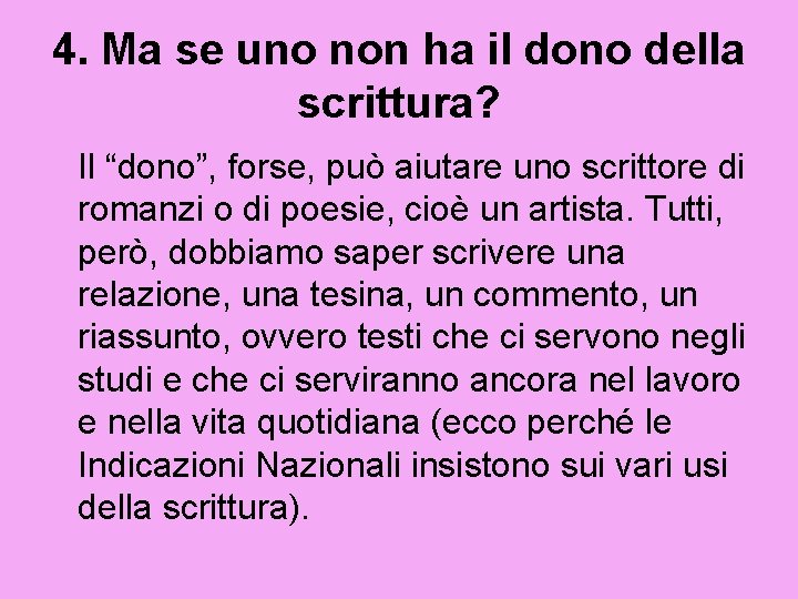4. Ma se uno non ha il dono della scrittura? Il “dono”, forse, può 4. Ma se uno non ha il dono della scrittura? Il “dono”, forse, può