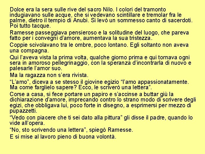 Dolce era la sera sulle rive del sacro Nilo. I colori del tramonto indugiavano Dolce era la sera sulle rive del sacro Nilo. I colori del tramonto indugiavano