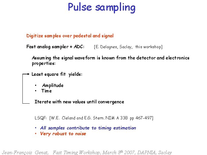 Pulse sampling Digitize samples over pedestal and signal Fast analog sampler + ADC: [E.