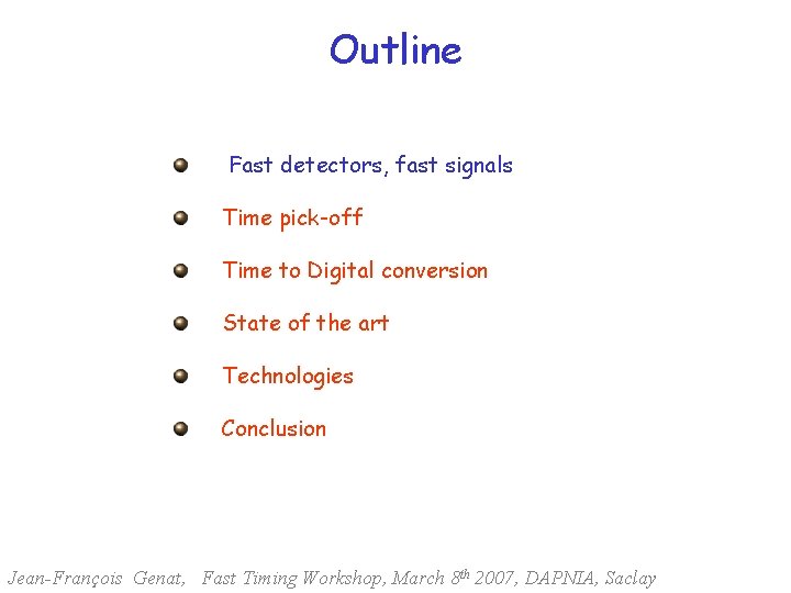 Outline Fast detectors, fast signals Time pick-off Time to Digital conversion State of the