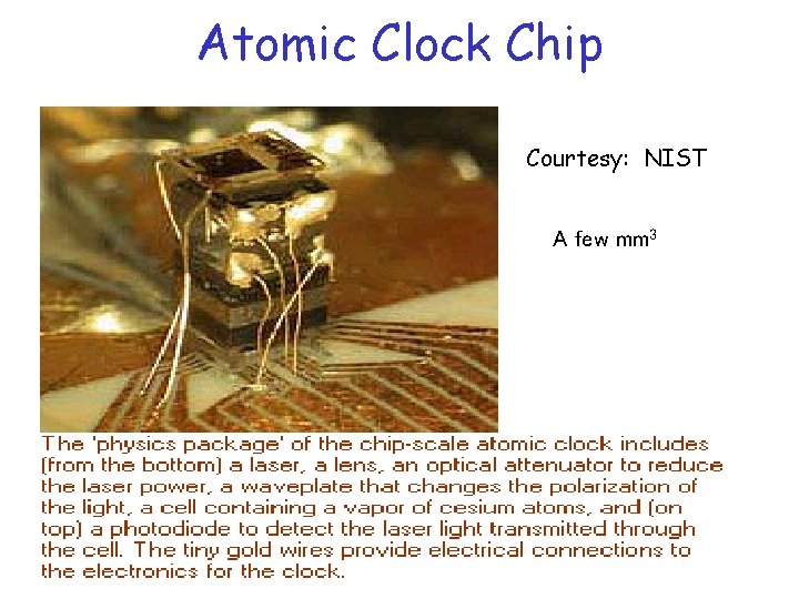 Atomic Clock Chip Courtesy: NIST A few mm 3 