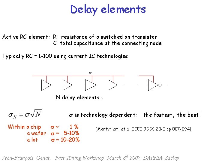 Delay elements Active RC element: R resistance of a switched on transistor C total