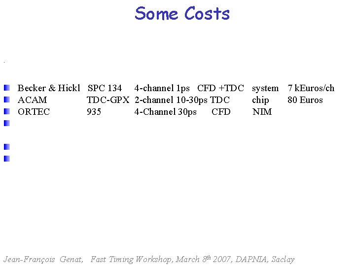 Some Costs. Becker & Hickl SPC 134 4 -channel 1 ps CFD +TDC system