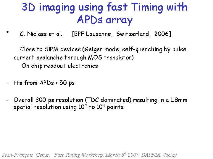  • 3 D imaging using fast Timing with APDs array C. Niclass et