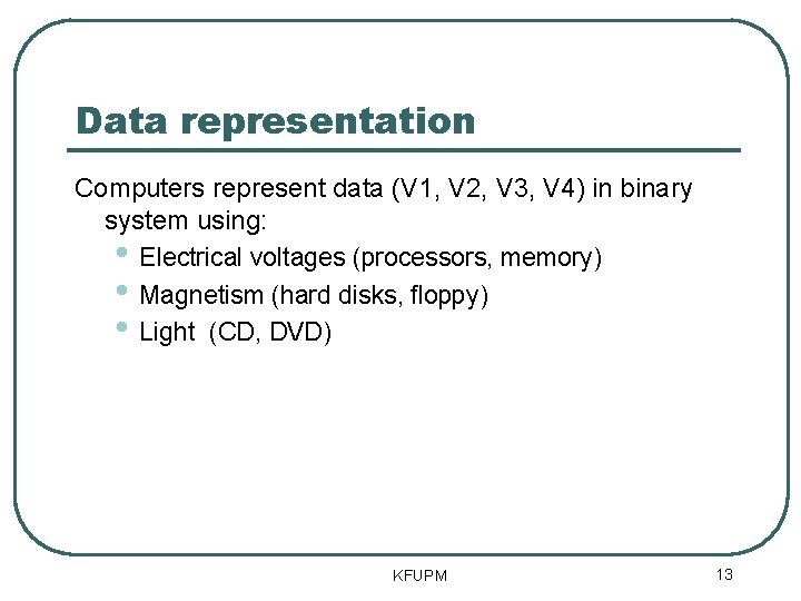 Data representation Computers represent data (V 1, V 2, V 3, V 4) in