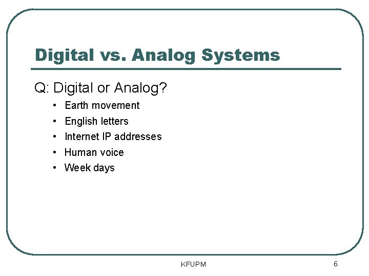 Digital vs. Analog Systems Q: Digital or Analog? • • • Earth movement English