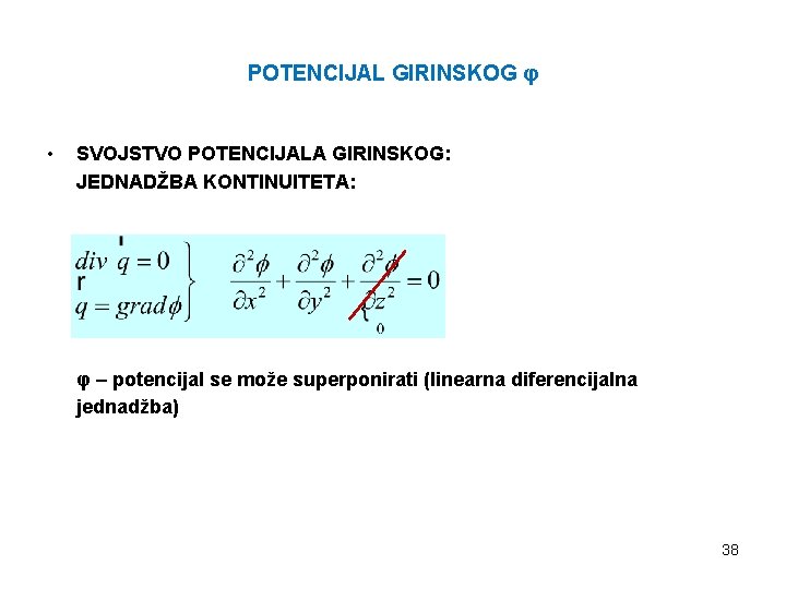 POTENCIJAL GIRINSKOG φ • SVOJSTVO POTENCIJALA GIRINSKOG: JEDNADŽBA KONTINUITETA: φ – potencijal se može