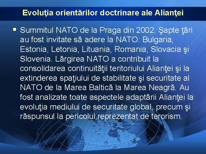 Evoluţia orientărilor doctrinare ale Alianţei § Summitul NATO de la Praga din 2002. Şapte