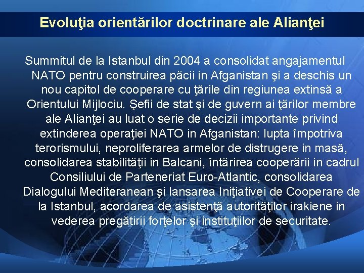 Evoluţia orientărilor doctrinare ale Alianţei Summitul de la Istanbul din 2004 a consolidat angajamentul